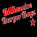 Billionaire Burger Boyz