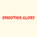 Smoothie Glory