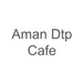 AMAN DTP CAFE