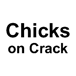 Chicks on Crack