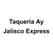 Taqueria Ay Jalisco Express