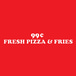 99¢ Fresh Pizza & Fries