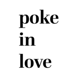 Poke In Love