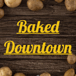 Baked Downtown