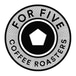 FOR FIVE COFFEE