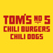 Tom’s Number 5 Chiliburgers