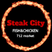 Steak city fish and chicken