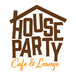 House Party Cafe & Lounge