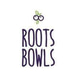 Roots Bowls