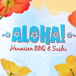 aloha hawaiian bbq & sushi