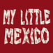 My Little Mexico