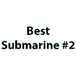 Best Submarine #2