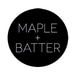 Maple + Batter