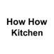 How how kitchen