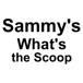 Sammy's What's the Scoop