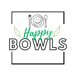 Happy Bowls