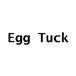 Egg Tuck Hollywood