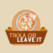 Tikka Or Leave It