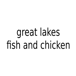 Great Lakes Fish and Chicken