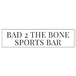 Bad to the bone sports bar