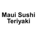 MAUI SUSHI TERIYAKI