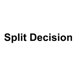 Split Decision