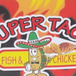 Super Taco Fish & Chicken