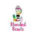 Blended Bowls
