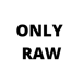 Only Raw