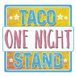 ONE NIGHT TACO STAND