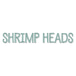 SHRIMP HEADS