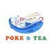 Poke & Tea