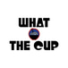 What The Cup