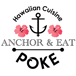 Anchor & Eat Poke and Hawaiian Cuisine