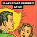 Slap Ya Papa Chicken & Fish