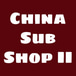 China Sub Shop II