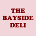 THE BAYSIDE DELI