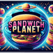 Sandwich Planet