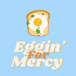 Eggin' For Mercy
