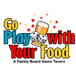 Go Play with Your Food