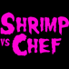 Shrimp vs Chef