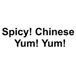 Spicy! Chinese Yum! Yum!