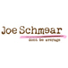 Joe Schmear