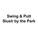 Swing & Putt - Slush by the Park