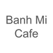 Banh Mi Cafe