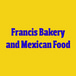 Francis Bakery and Mexican Food
