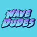 Wave Dudes