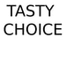 Tasty Choice