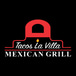 TACOS LA VILLA MEXICAN GRILL- SHAFTER