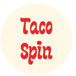 Taco Spin